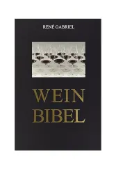 Die Weinbibel von René Gabriel, Die Weinbibel
